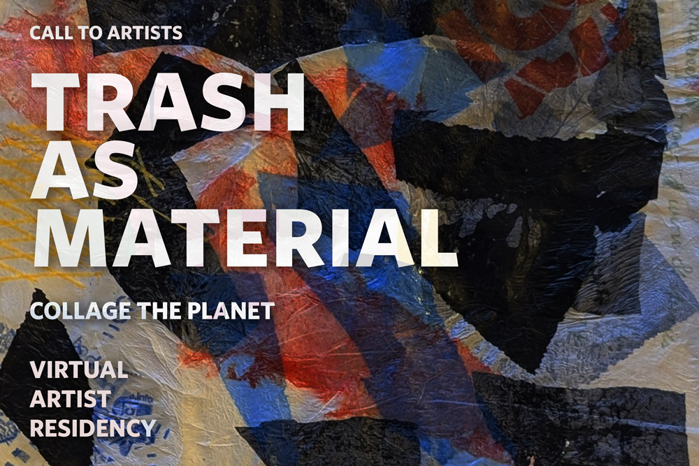 Call to Artists: Trash as Material Virtual Artist Residency